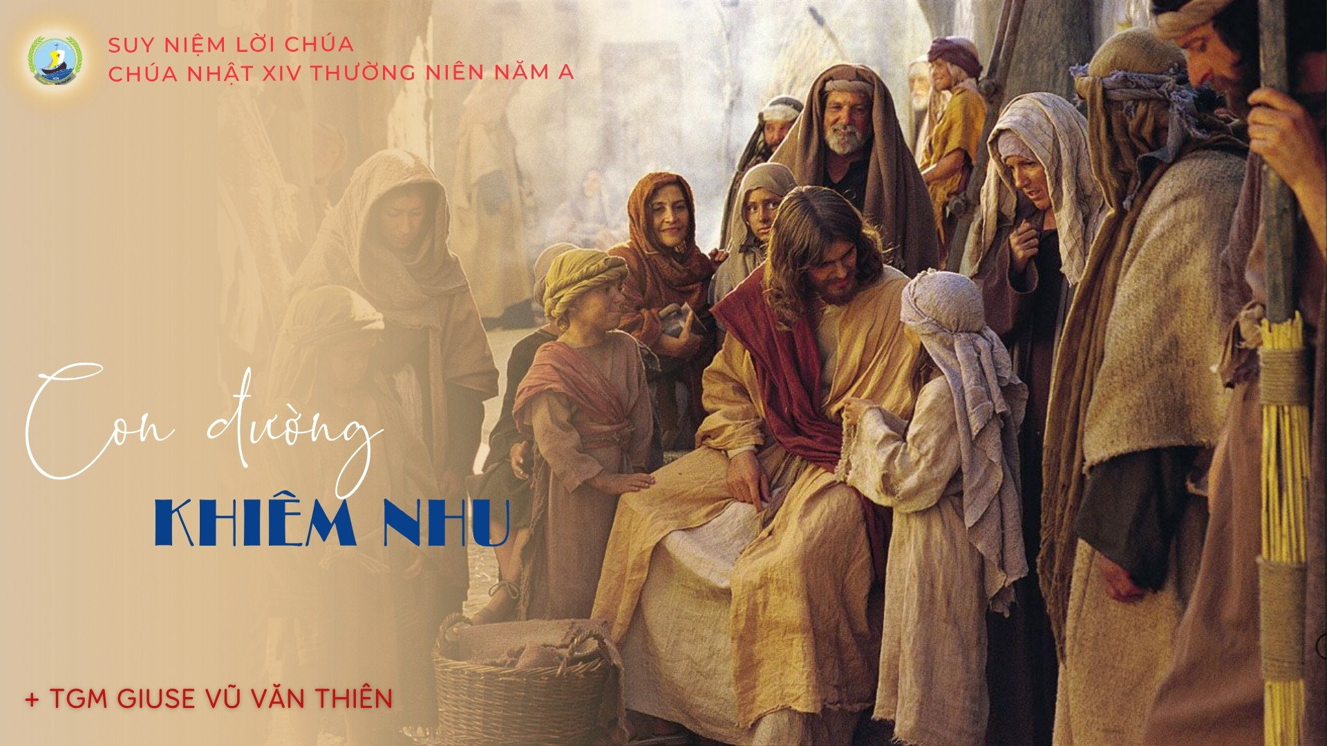 Suy niệm Lời Chúa | Chúa nhật XIV Thường niên năm A | Con đường khiêm nhu | TGM Giuse Vũ Văn Thiên